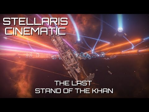 Stellaris 2.0 Cinematic - The Last Stand of the Khan