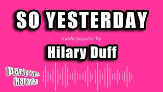 Hilary Duff - So Yesterday (Karaoke Version)