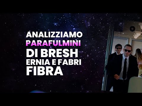 🔎 Analizziamo Parafulmini di Bresh, Ernia e Fabri Fibra 🔍