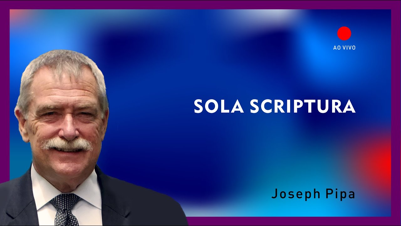 Sola Scriptura | Dr. Joseph Pipa