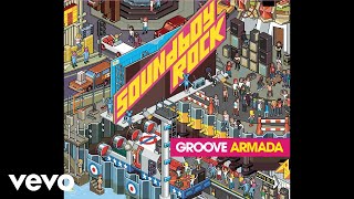 Groove Armada - Soundboy Rock (Official Audio)