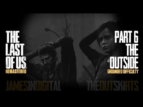 The Last of Us Remastered Grounded Difficulty - Part 6 - Outside 1080p 60fps