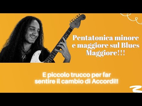 La  Pentatonica Minore e Maggiore sul BLues Maggiore e  trucco per far sentire i cambi di accordo!