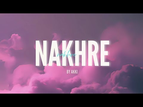 AKKI - Nakhre | Official Audio | 2025
