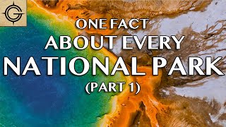 Interesting Fact About Every US National Park (pt. 1)
