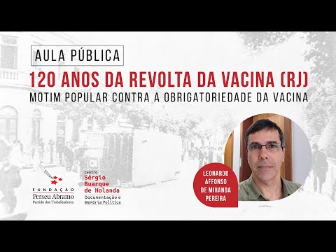 120 Anos da Revolta da Vacina (RJ): motim popular contra a obrigatoriedade da vacina | aula pública