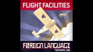 Flight Facilities - Foreign Language feat. Jess (Drop Out Orchestra Remix)