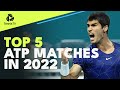 Top 5 ATP Tennis Matches In 2022! ?