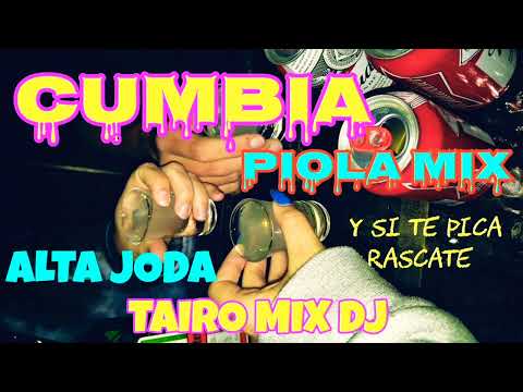 CUMBIA PIOLA MIX ALTA JODA TAIRO MIX DJ