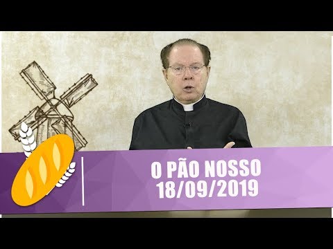 O Pão Nosso - 18/09/19