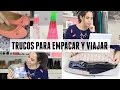 10 TIPS INCREÍBLES PARA EMPACAR + CÓMO VIAJAR BARATO | What The Chic