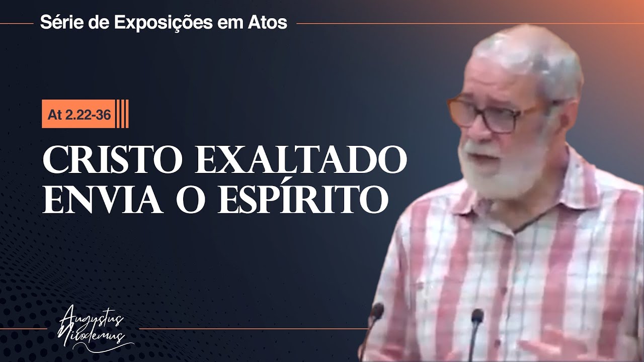 07. Cristo Exaltado Envia o Espírito (At 2.22-36)