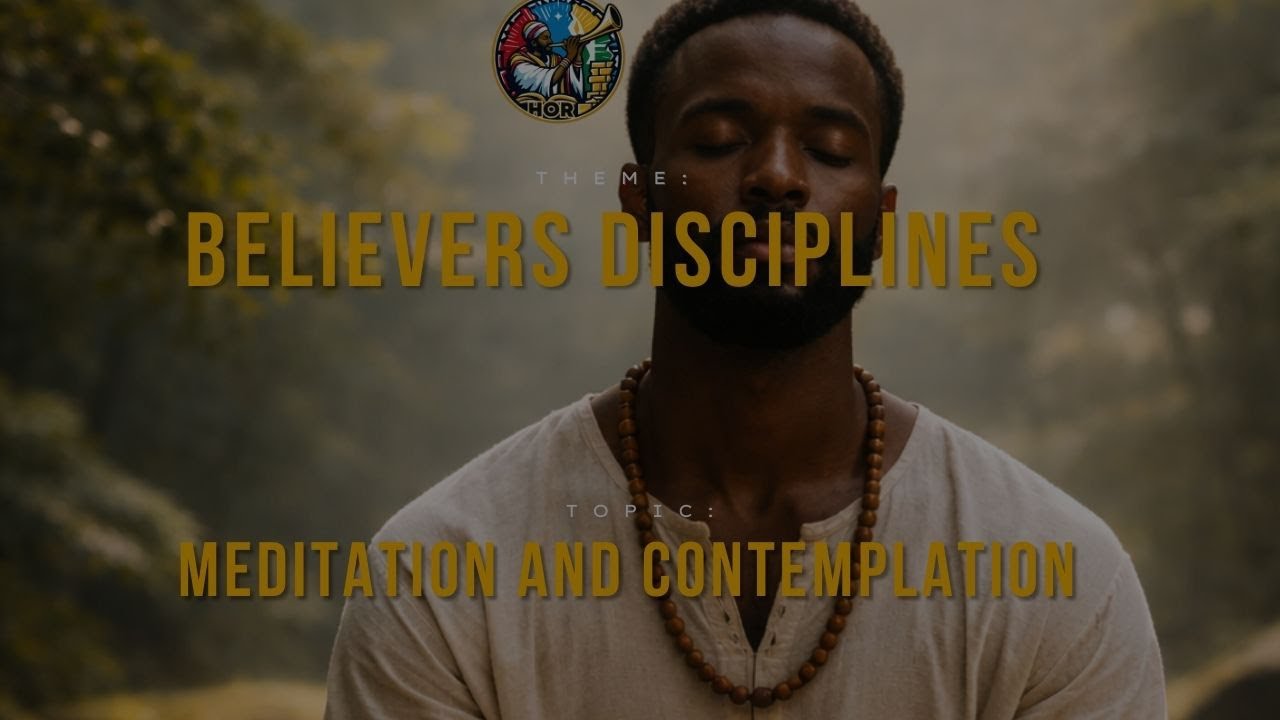 Believers Disciplines - Meditation and Contemplation