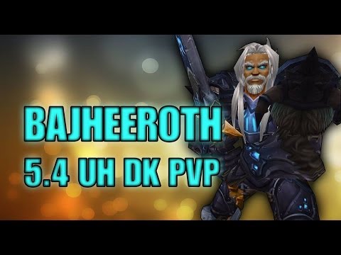 Bajheeroth - ADVANCED TSG TACTICS: GO FOR BLUE - 5.4 Unholy DK PvP