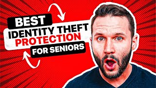 Best Identity Theft Protection for Seniors: Don't Let Scammers Target Your Parents