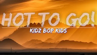 KIDZ BOP Kids - Hot To Go (Lyrics) - Full Audio, 4k Video