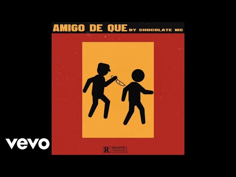 Chocolate MC - Amigo De Que (Audio)