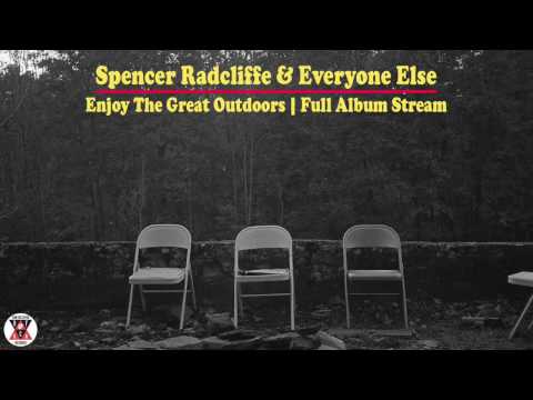 Spencer Radcliffe & Everyone Else - Enjoy The Great Outdoors (FULL ALBUM STREAM)