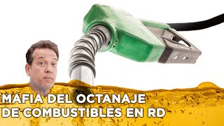 Revelan la MAFIA DEL OCTANAJE de los COMBUSTIBLES en RD