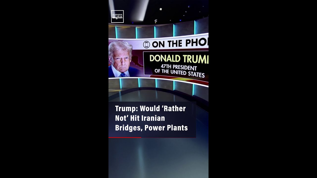 Video | Trump: Would ‘Rather Not’ Hit Iranian Bridges, Power Plants