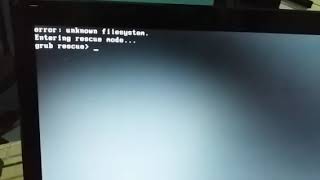 Error: unknown file system. Grub rescue  (como resolve. Como entrar)