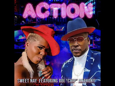 Sweet Nay featuring Roi Chip Anthony ACTION