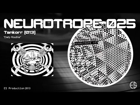 NEUROTROPE 025 - Tankorr [013] - "Daily Routine"