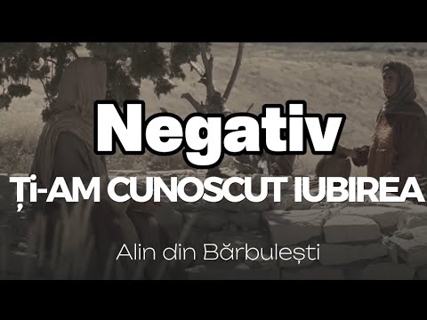 Negativ Ți-am cunoscut iubirea  Alin din Bărbulești 