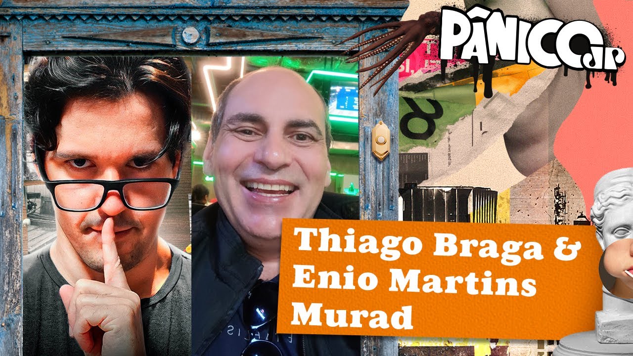 THIAGO BRAGA E ENIO MARTINS MURAD - PÂNICO - 17/04/2024