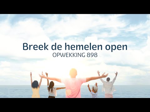 Opwekking 898 - Breek de hemelen open (lyric video)