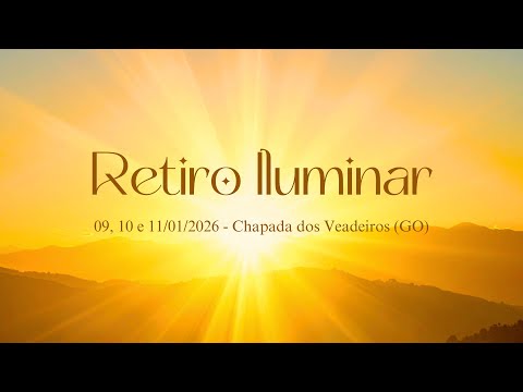 Preparação final para o Retiro Iluminar e abertura de campo em conexão com as Egrégoras Ascensionais