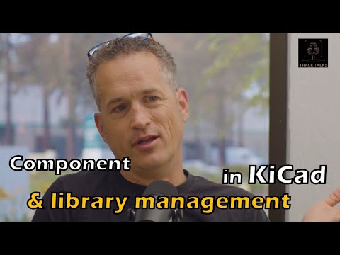 Managing Component Libraries in KiCad | Trace Talks EP 5