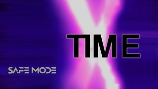 SAFE MODE  :SM_  - Now Sessions - Time (Music Video)