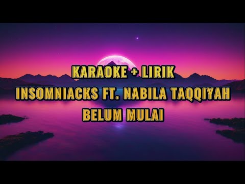 INSOMNIACK FT. NABILA TAQQIYAH - BELUM MULAI | KARAOKE | INSTRUMENT | LYRICS | MUSIC ONLY |