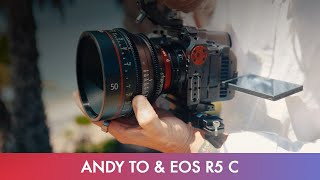 Canon Andy To and the EOS R5 C