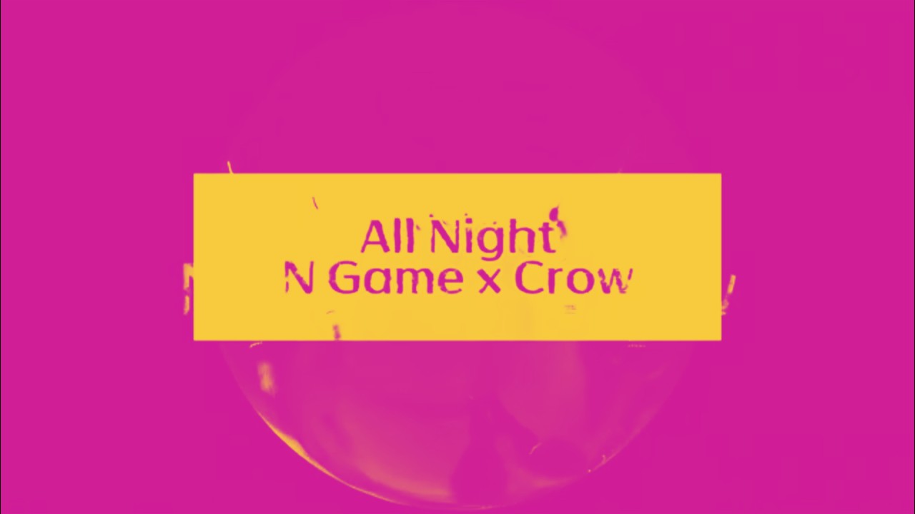 All Night — N Game x Crow