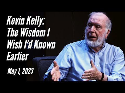 Kevin Kelly: The Wisdom I Wish I'd Known Earlier