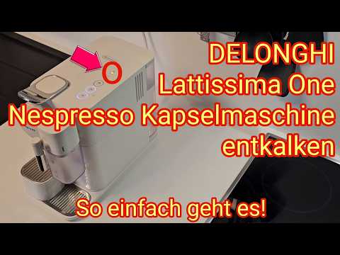 Lattissima One entkalken - so einfach geht es! Kaffee-Kapselmaschine DE LONGHI für Nespresso