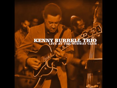 Kenny Burrell Trio - Live at the subway club
