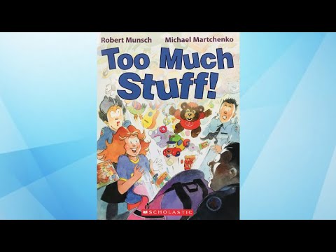 Too Much Stuff! (By: Robert Munsch) | A Story Read Aloud