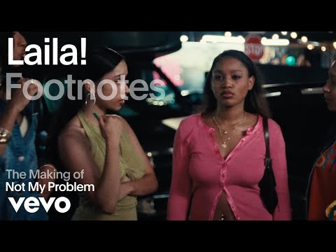 Laila! - The Making of 'Not My Problem' | Vevo Footnotes