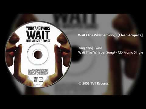 Ying Yang Twins - Wait (The Whisper Song) [Clean Acapella]