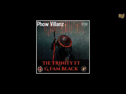 Phow Villanz x G Fam Black - The Trinity