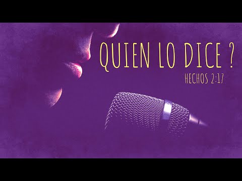 QUIEN LO DICE? - HECHOS 2: 17
