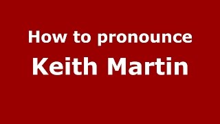 How to pronounce Keith Martin
