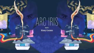 Arc Iris - "Money Gnomes" (Full Album Stream)