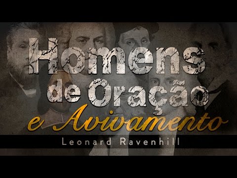Homens de Oração e Avivamento - Leonard Ravenhill
