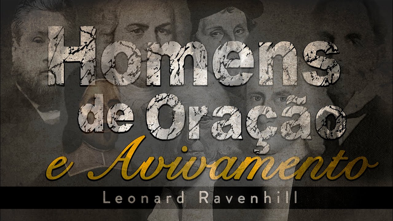 Homens de Oração e Avivamento - Leonard Ravenhill