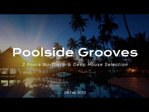 Poolside Grooves / 2hours Nu-Disco & Deep House Selection