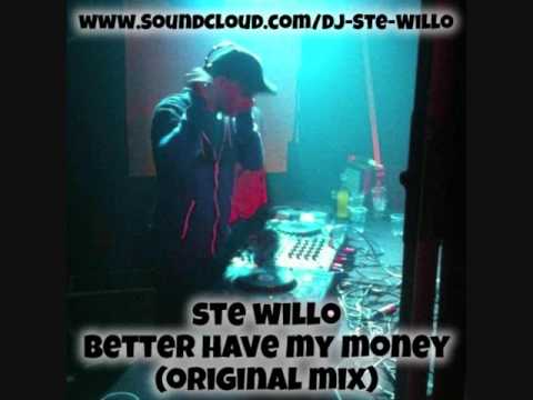 Ste Willo - Better Have My Money